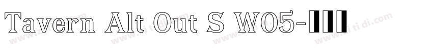 Tavern Alt Out S W05字体转换 Tavern Alt Out S W05字体转换